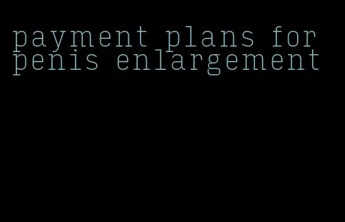 payment plans for penis enlargement