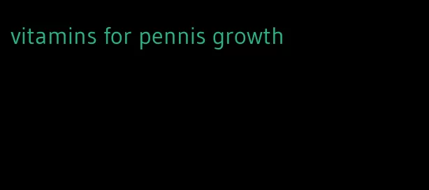 vitamins for pennis growth