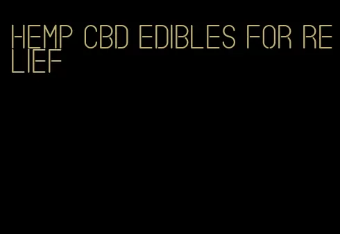 hemp cbd edibles for relief