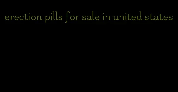 erection pills for sale in united states