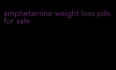 amphetamine weight loss pills for sale