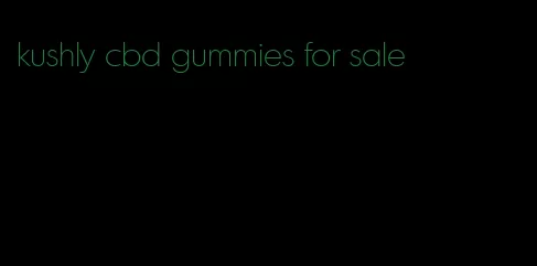 kushly cbd gummies for sale