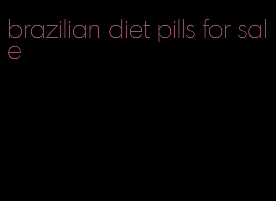 brazilian diet pills for sale