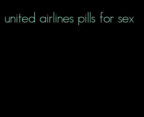 united airlines pills for sex