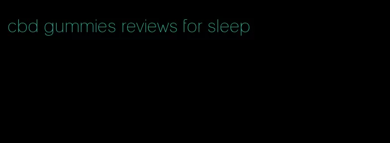 cbd gummies reviews for sleep