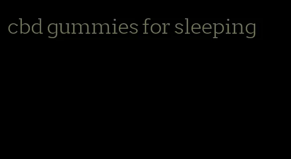 cbd gummies for sleeping