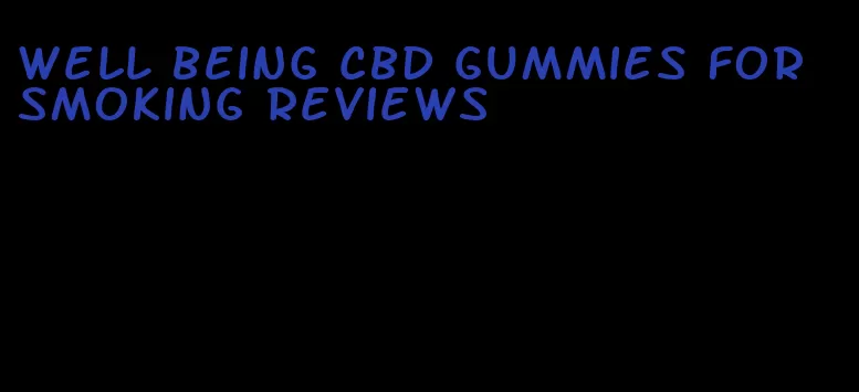 well being cbd gummies for smoking reviews