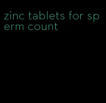 zinc tablets for sperm count