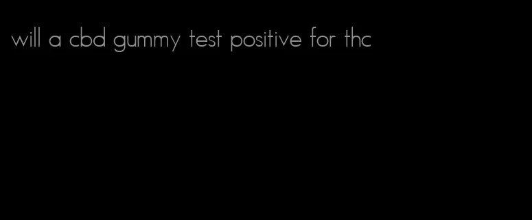 will a cbd gummy test positive for thc