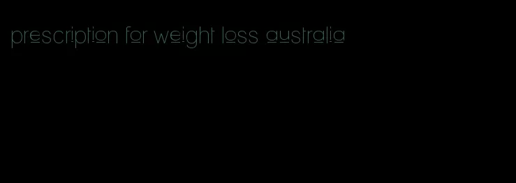 prescription for weight loss australia