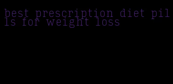 best prescription diet pills for weight loss