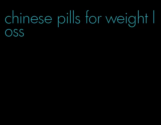 chinese pills for weight loss