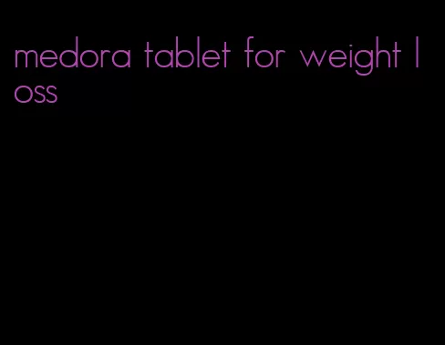 medora tablet for weight loss