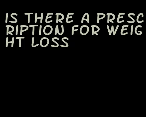 is there a prescription for weight loss