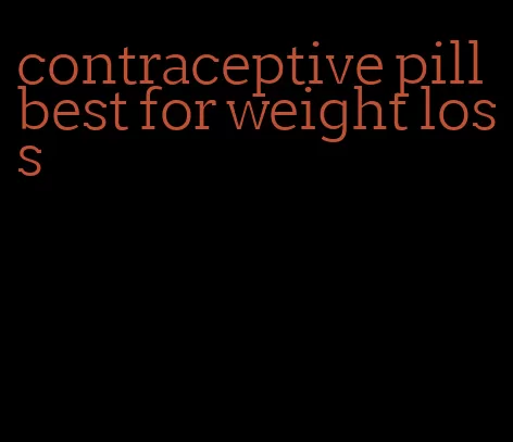 contraceptive pill best for weight loss