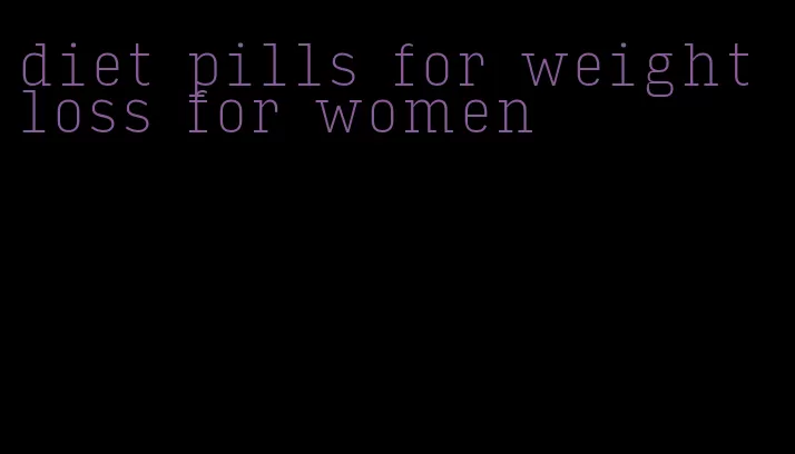 diet pills for weight loss for women