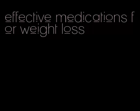 effective medications for weight loss