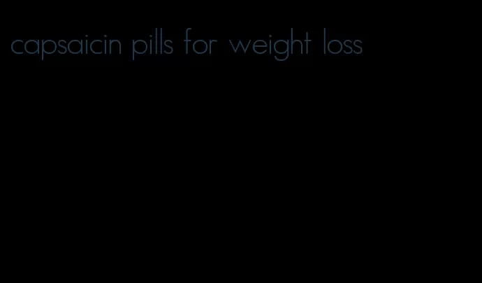 capsaicin pills for weight loss