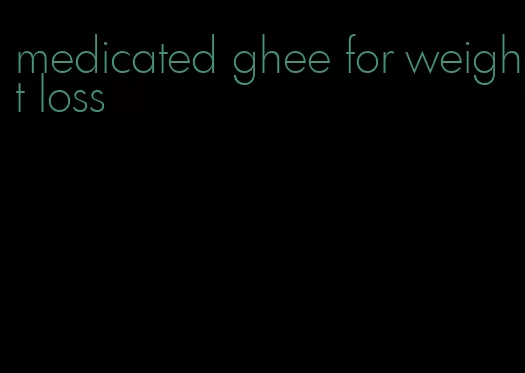 medicated ghee for weight loss