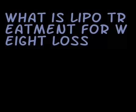 what is lipo treatment for weight loss