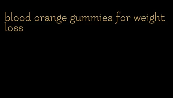 blood orange gummies for weight loss