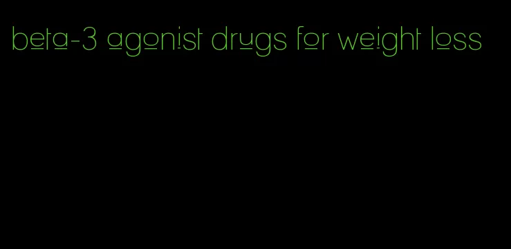 beta-3 agonist drugs for weight loss