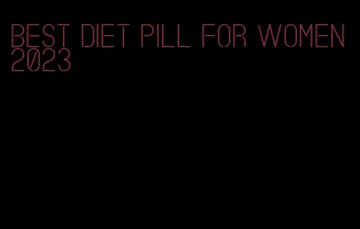 best diet pill for women 2023