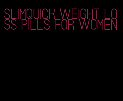 slimquick weight loss pills for women