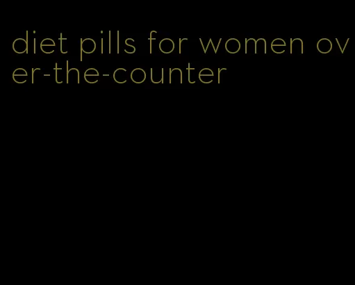 diet pills for women over-the-counter