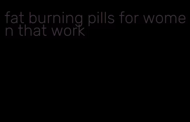 fat burning pills for women that work