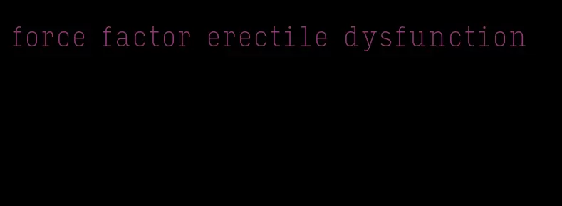 force factor erectile dysfunction