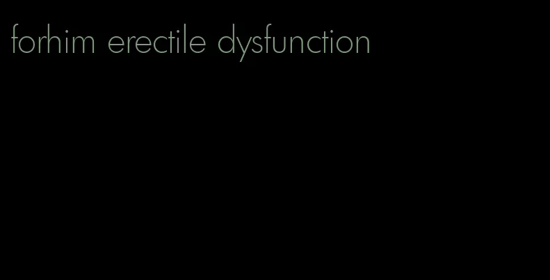 forhim erectile dysfunction