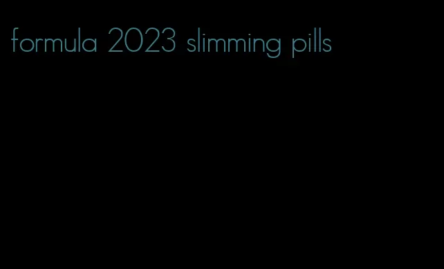 formula 2023 slimming pills