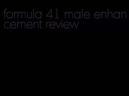 formula 41 male enhancement review