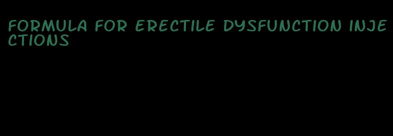 formula for erectile dysfunction injections