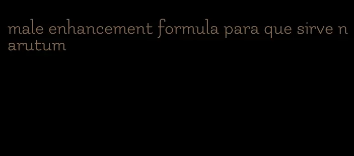 male enhancement formula para que sirve narutum