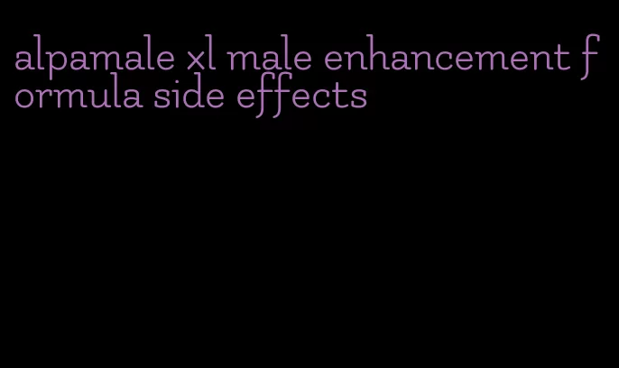 alpamale xl male enhancement formula side effects