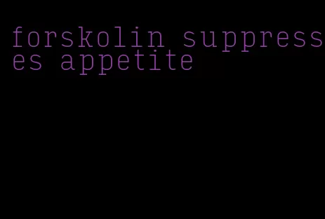 forskolin suppresses appetite