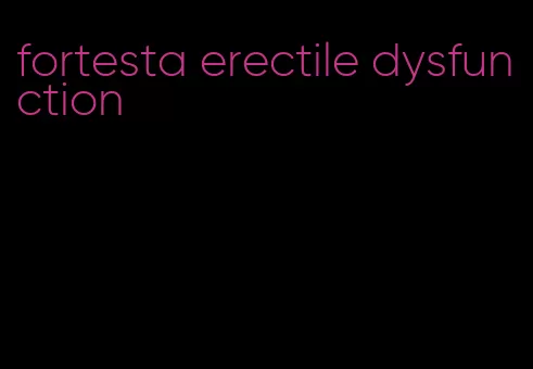 fortesta erectile dysfunction