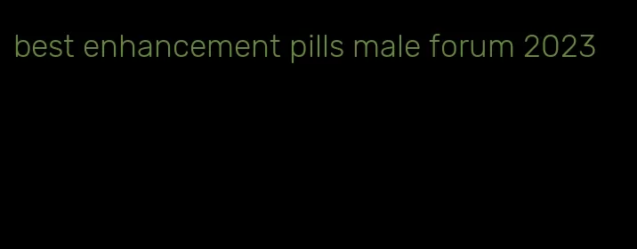 best enhancement pills male forum 2023