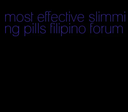 most effective slimming pills filipino forum