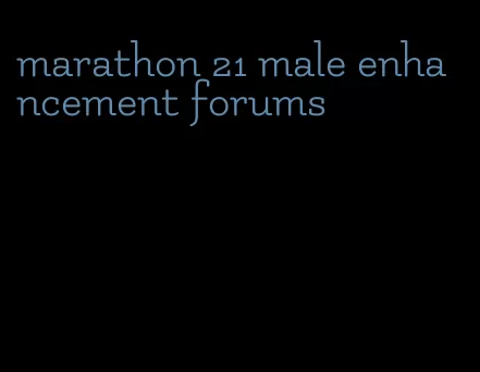 marathon 21 male enhancement forums