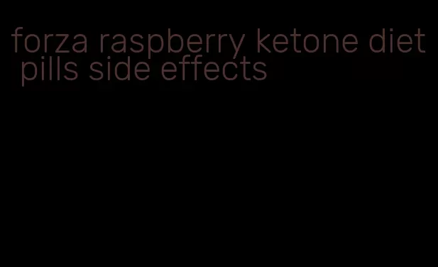 forza raspberry ketone diet pills side effects