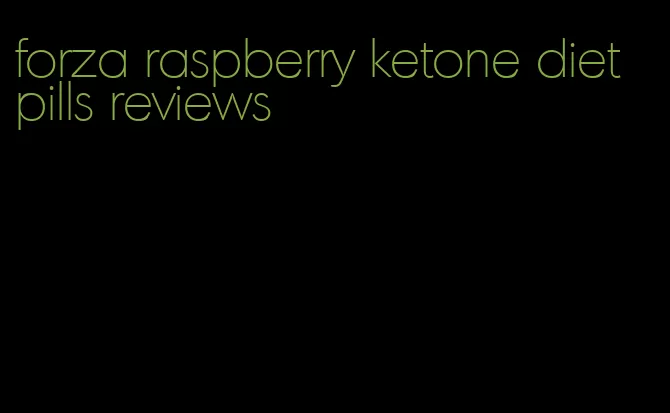 forza raspberry ketone diet pills reviews