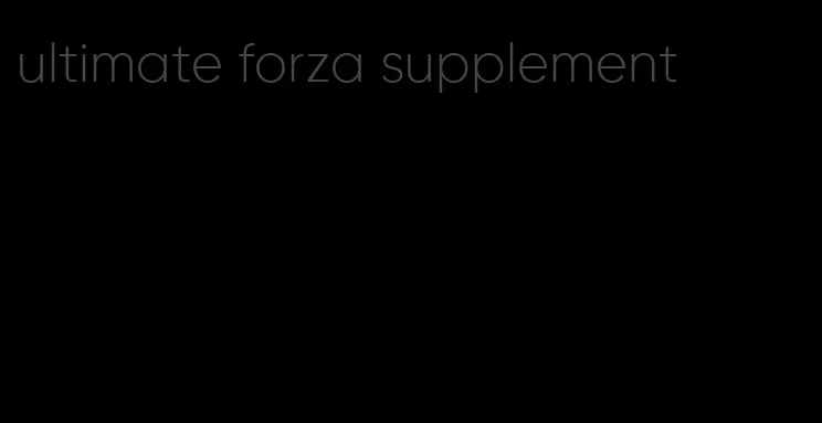 ultimate forza supplement