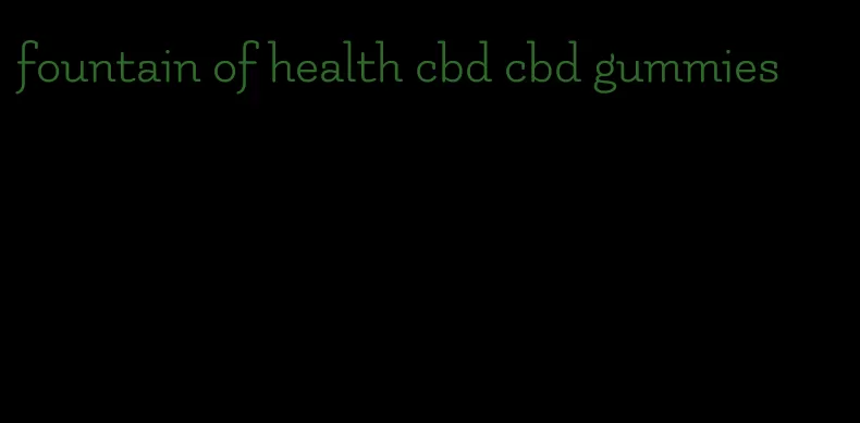 fountain of health cbd cbd gummies