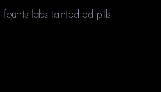 fourrts labs tainted ed pills