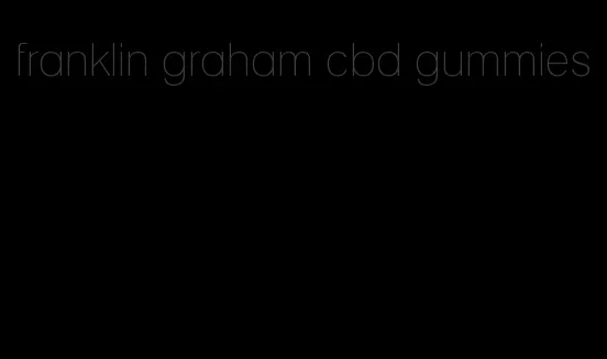 franklin graham cbd gummies