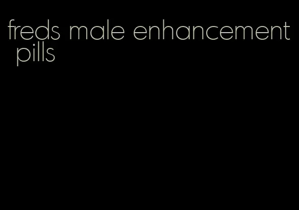 freds male enhancement pills