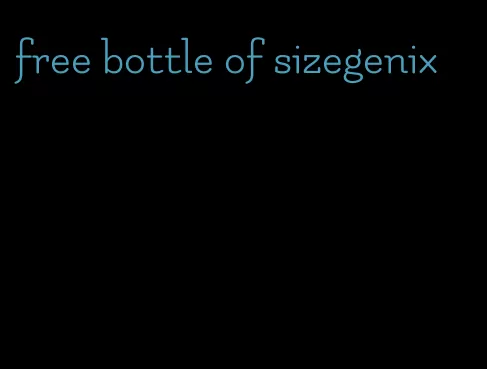 free bottle of sizegenix